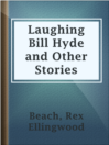 Imagen de portada para Laughing Bill Hyde and Other Stories